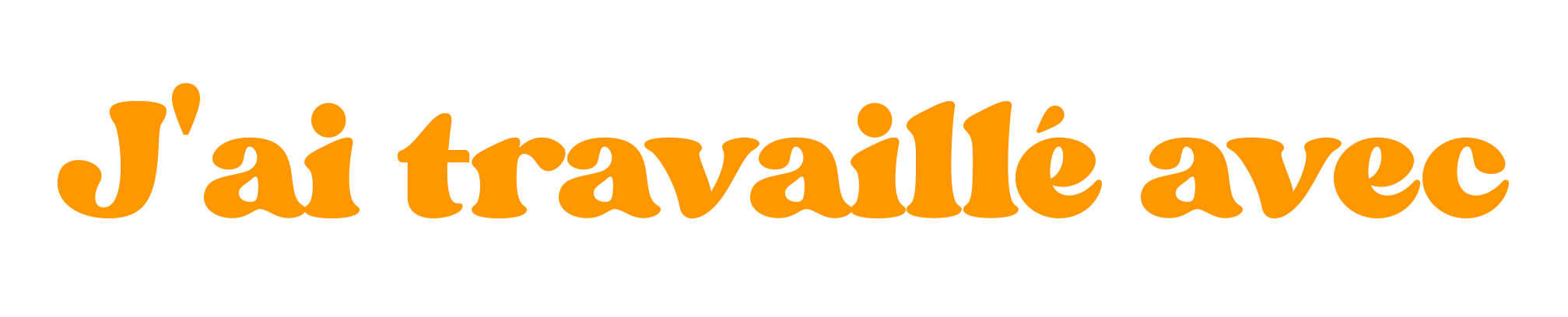 j'aitravailléavec